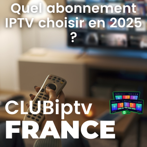 Quel abonnement IPTV
